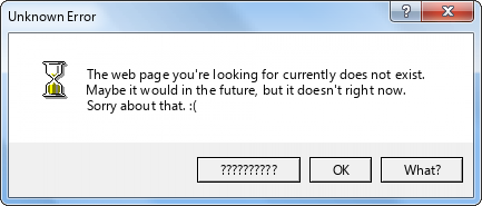 Unknown Error. The web page you're looking for currently does not exist. Maybe it would in the future, but it doesn't right now. Sorry about that.